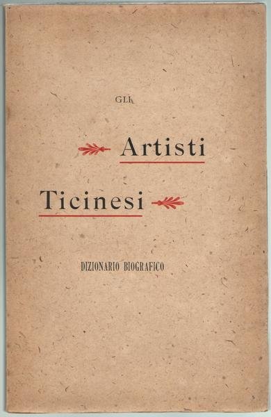 Gli Artisti Ticinesi. Dizionario Biografico.