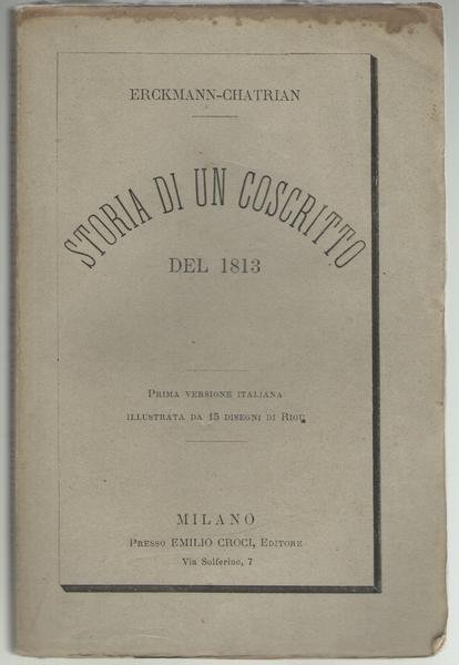 Storia di un coscritto del 1813. Prima versione italiana illustrata …