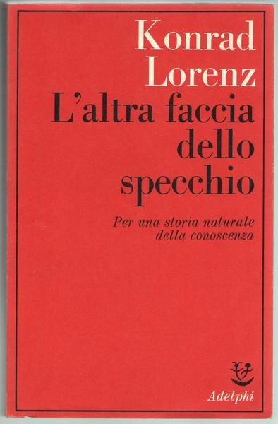 L'altra faccia dello specchio. Per una storia naturale della conoscenza.
