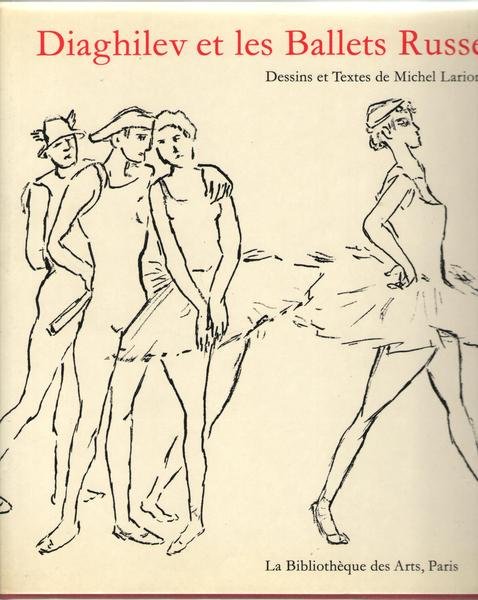 Diaghilev et les Ballets Russes. Dessins et textes de Michel …