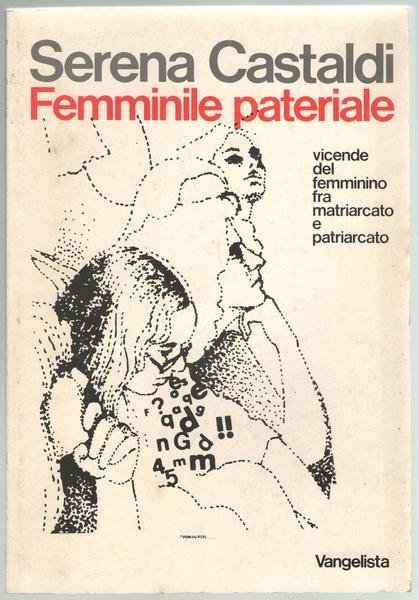 Femminile pateriale. Vicende del femminino fra matriarcato e patriarcato.