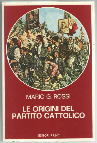 Le origini del partito cattolico. Movimento cattolicoe lota di classe …
