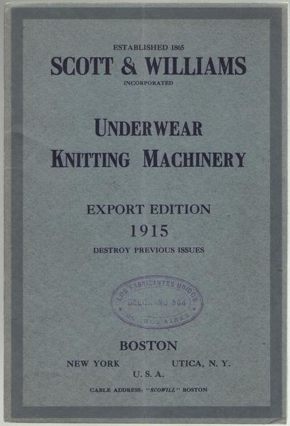 SCOTT & WILLIAMS INCORPORATED UNDERWEAR KNITTING MACHINERY. Export Edition 1915.