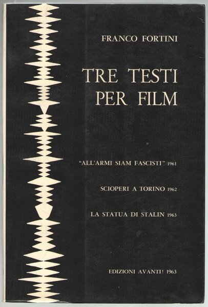 Tre testi per film. All’armi siam fascisti (1961). Scioperi a Torino (1962). La statua di Stalin (1963).