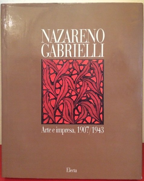 Nazareno Gabrielli. Arte e impresa 1907-1943.