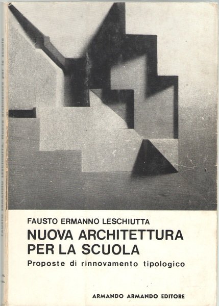 Nuova Architettura per la Scuola. Proposte di rinnovamento tipologico.
