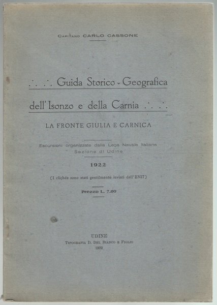 Guida Storico-Geografica dell’Isonzo e della Carnia. La fronte Giulia e …
