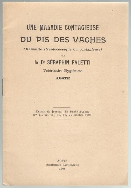 UNE MALADIE CONTAGIEUSE DU PIS DE VACHES (Mammite streptococcique ou contagieuse) par le Dr Seraphin Filetti Vétérinaire Hygeniste. Aoste.