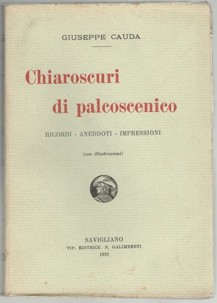 Chiaroscuri di palcoscenico. Ricordi Aneddoti Impressioni.