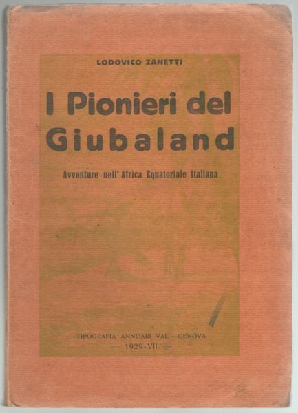 I Pionieri del Giubaland. Avventure nell'Africa Equatoriale Italiana.