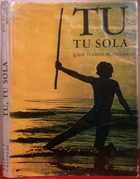 Tu, tu sola. Fotografie di Gian Franco Marzoni. Versi di …
