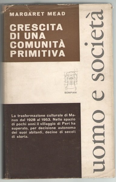 Crescita di una comunità primitiva. Trasformazioni culturali a Manus, 1928-1953.