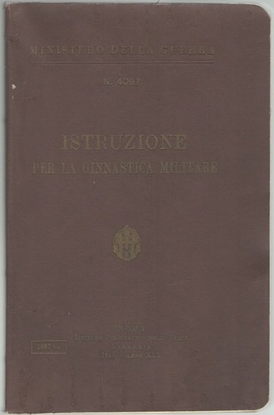 Ministero della Guerra. N.4087 Istruzione per la Ginnastica Militare.