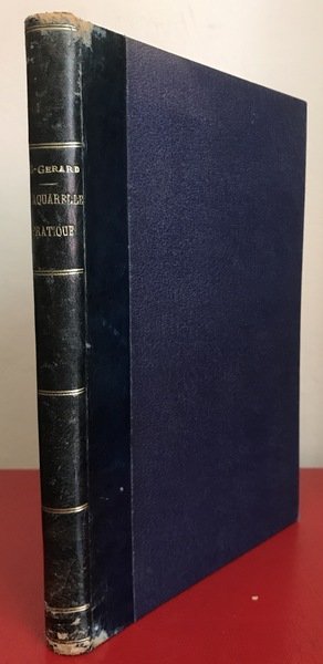 L’Aquarelle Pratique. Fleurs Paysage Figure. Principes de composition decorative appliques …