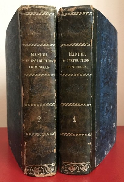MANUEL D’INSTRUCTION CRIMINELLE Contenant le Code d’Instruction criminelle; le Code …