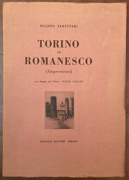 TORINO in ROMANESCO (Impressioni) con disegni del Pittore FELICE VELLAN.