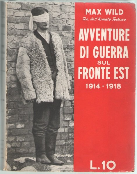 Avventure di guerra sul fronte Est 1914-1918. Seconda edizione.