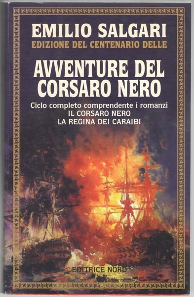 Edizione del Centenario delle AVVENTURE DEL CORSARO NERO. Ciclo completo comprendente i romanzi: Il Corsaro Nero, La Regina dei Caraibi.