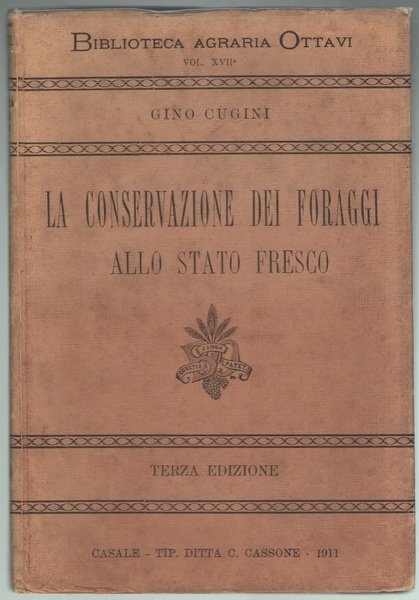 La conservazione dei foraggi allo stato fresco. Manuale illustrato con …