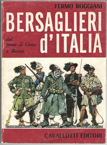 Bersaglieri d’Italia dal ponte di Goito a Beirut.