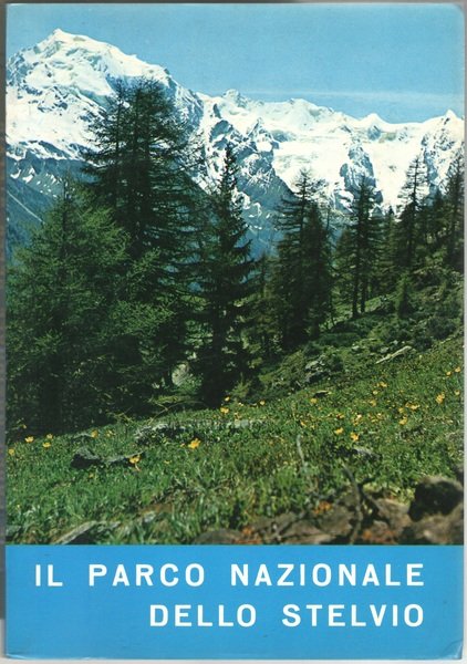 Il Parco Nazionale dello Stelvio. Guida scientifico-divulgativa edita a cura …