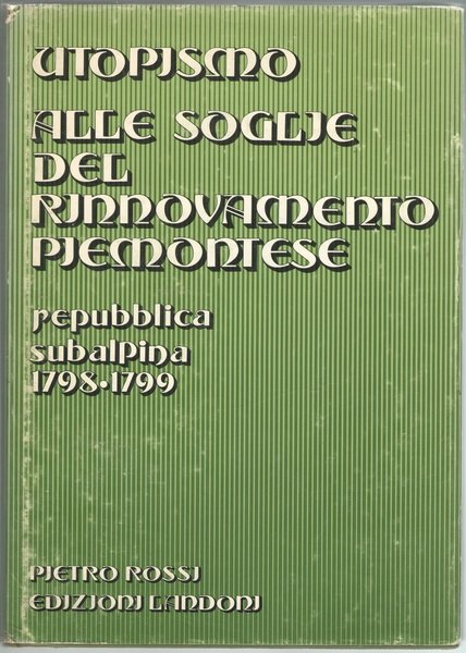 Utopismo alle soglie del Rinnovamento Piemontese. Repubblica Subalpina (1789/1799).