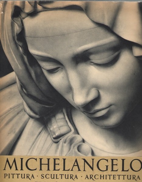 Michelangelo. Pittura Scultura Architettura. Edizione completa.