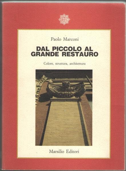 Dal piccolo al grande restauro. Colore, struttura, architettura.