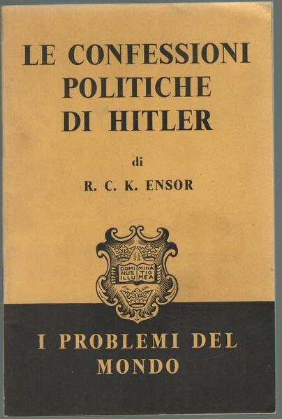 I PROBLEMI DEL MONDO: LE CONFESSIONI POLITICHE DI HITLER.