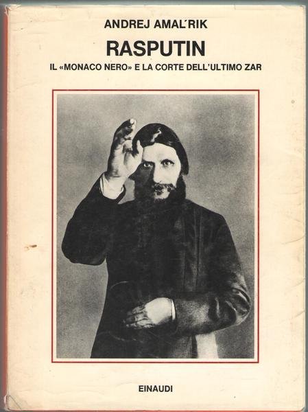 Rasputin. Il monaco nero e la corte dell'ultimo zar.
