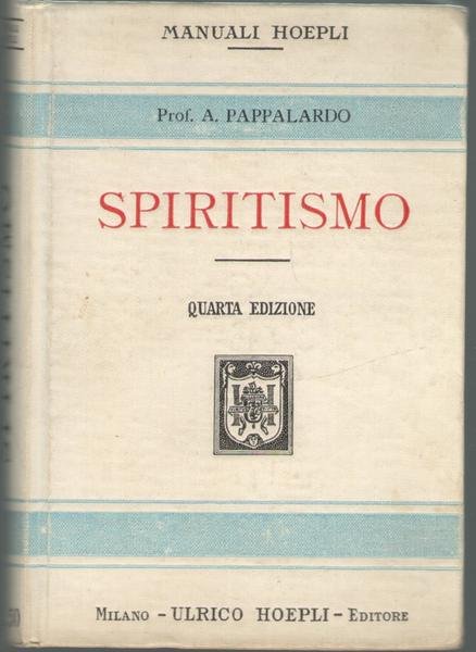 Manuali Hoepli. Spiritismo. Quarta edizione riveduta ed aumentata.