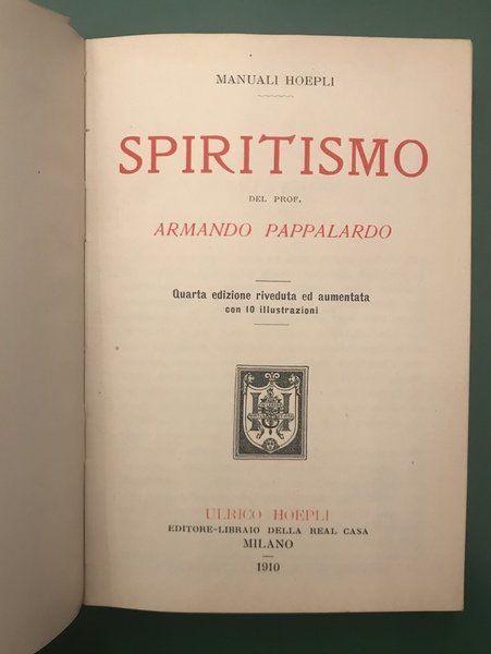 Manuali Hoepli. Spiritismo. Quarta edizione riveduta ed aumentata.
