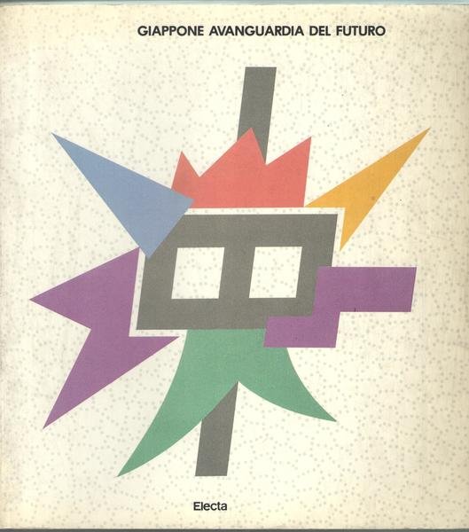 Giappone avanguardia del futuro. Catalogo della mostra Genova 26 aprile …