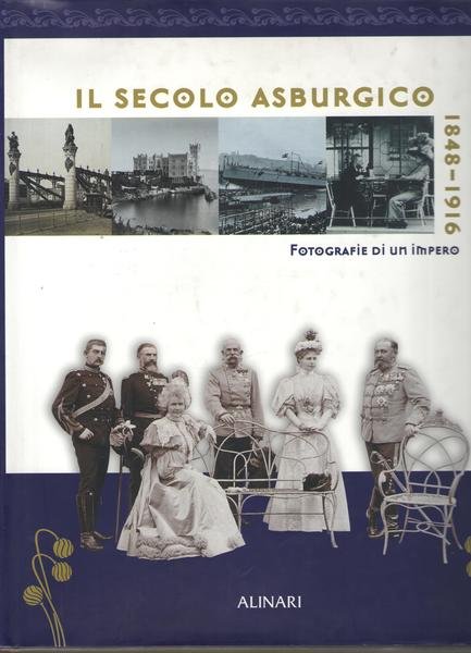 Il Secolo Asburgico 1848-1916. Fotografie di un impero.