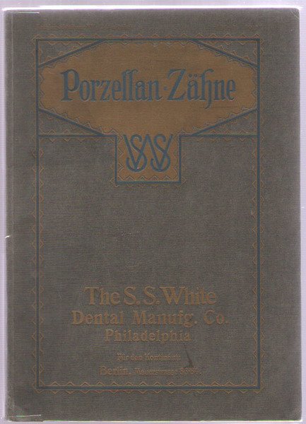 Katalog über S.S. White's Porzellan-Zähne. Katalog-Abteilung XV (2. Ausgabe) Liste A. 1912. (…) The S.S. White Dental Manufacturing Co. Philadelphia.