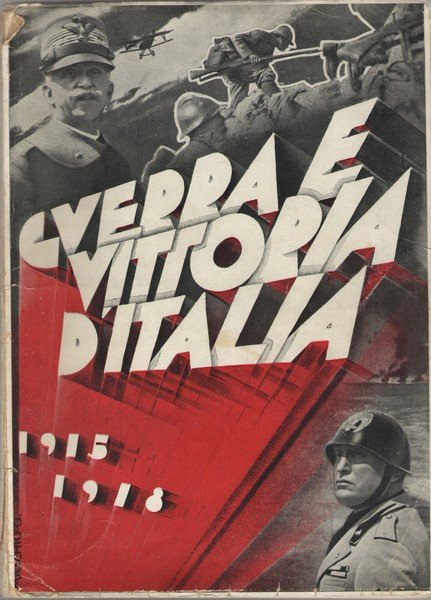 Guerra e vittoria d'Italia 1915-1918.