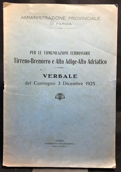 Amministrazione Provinciale di Parma. PER LE COMUNICAZIONI FERROVIARIE TIRRENO-BRENNERO E …