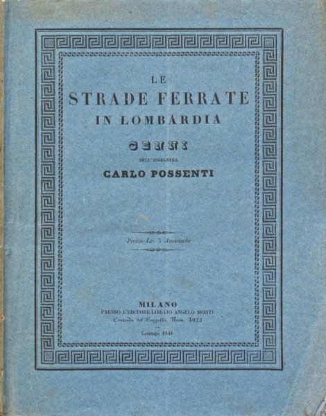 LE STRADE FERRATE IN LOMBARDIA. CENNI Dell'Ingegnere CARLO POSSENTI. Milano, …