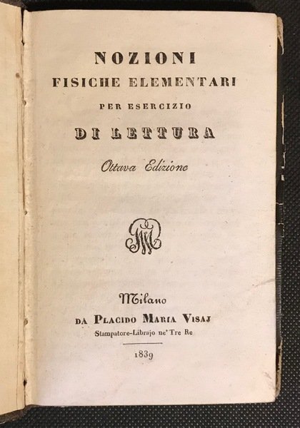 NOZIONI FISICHE ELEMENTARI PER L'ESERCIZIO DI LETTURA. Ottava Edizione. Milano, …