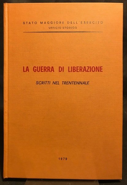 La Guerra di Liberazione. Scritti nel trentennale.