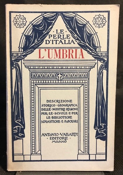 Le Perle d'Italia. Descrizione Storico-Geografica delle nostre Regioni per le …