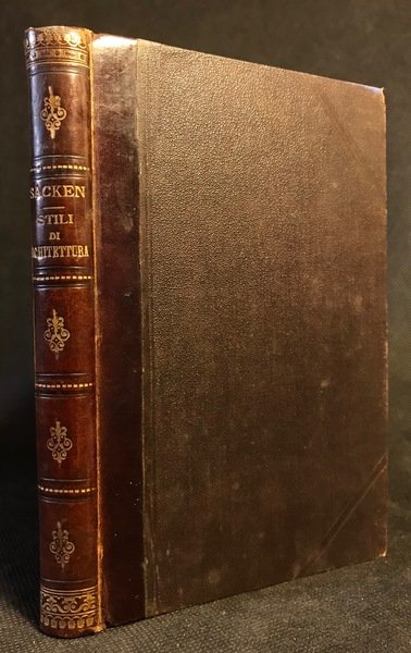 Stili di architettura. Versione con note ed aggiunte di Riccard …
