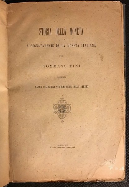 STORIA DELLA MONETA E SEGNATAMENTE DELL MONETA ITALIANA PER TOMMASO …