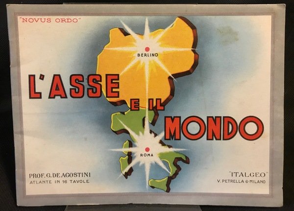 ORDUS NOVO. L'Asse e il mondo. Atlantino in 16 tavole …