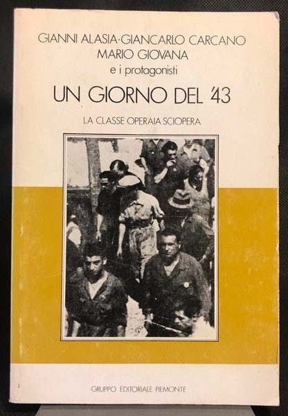 Un giorno del '43. La classe operaia sciopera.