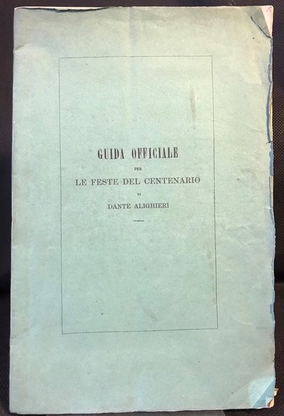 GUIDA OFFICIALE PER LE FESTE DEL CENTENARIO DI DANTE ALIGHIERI …