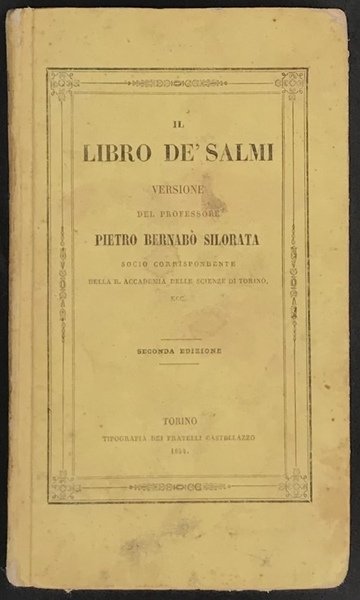 IL LIBRO DE' SALMI. VERSIONE DEL PROFESSORE PIETRO BERNABO' SILORATA. …