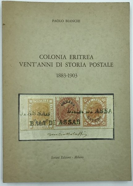 Colonia Eritrea. Vent'anni di storia postale 1883-1903.