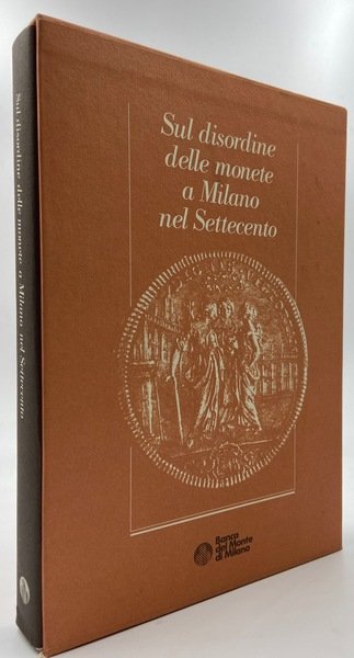 Sul disordine delle monete a Milano nel Settecento. Tre saggi …