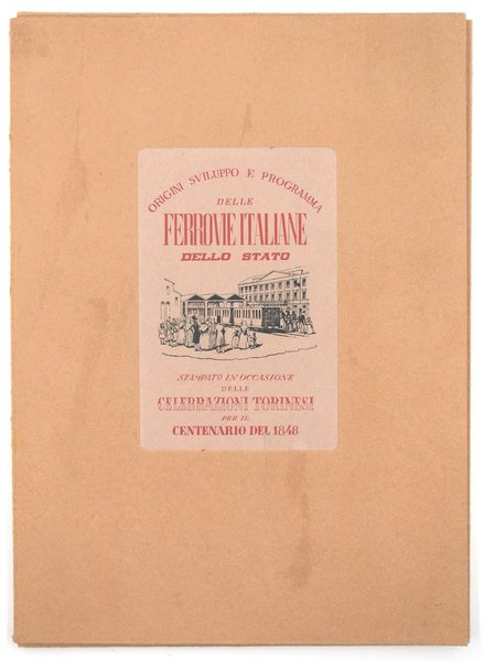 ORIGINI SVILUPPO E PROGRAMMA DELLE FERROVIE ITALIANE DELLO STATO. STAMPATO …